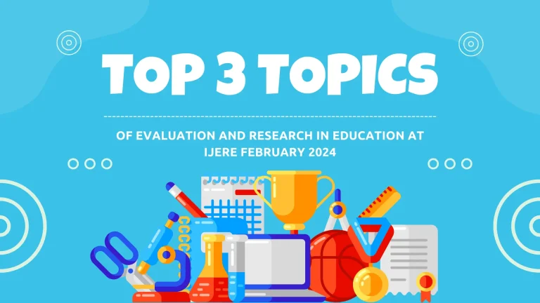 Read more about the article 3 topik teratas evaluasi dan penelitian di bidang pendidikan di IJERE Februari 2024 