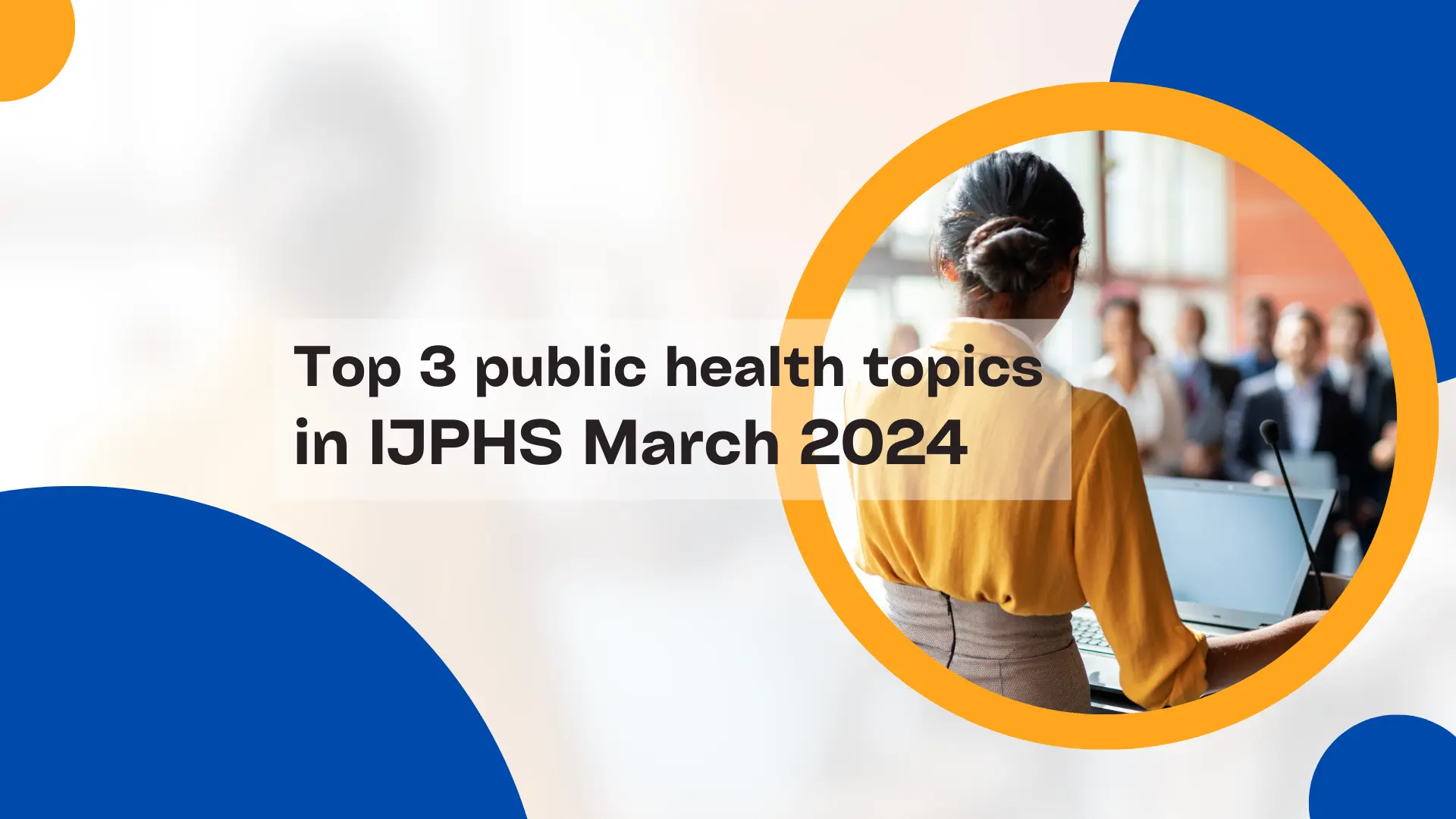 Read more about the article 3 topik kesehatan masyarakat teratas di IJPHS Maret 2024 