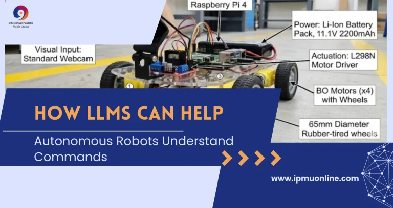 Read more about the article Bagaimana Large Language Models (LLM) Dapat Membantu Robot Otonom Memahami Perintah
